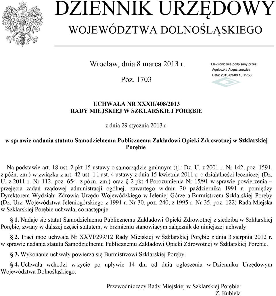 Nr 142, poz. 1591, z późn. zm.) w związku z art. 42 ust. 1 i ust. 4 ustawy z dnia 15 kwietnia 2011 r. o działalności leczniczej (Dz. U. z 2011 r. Nr 112, poz. 654, z późn. zm.) oraz 2 pkt 4 Porozumienia Nr 15/91 w sprawie powierzenia przejęcia zadań rządowej administracji ogólnej, zawartego w dniu 30 października 1991 r.