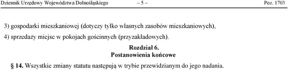 mieszkaniowych), 4) sprzedaży miejsc w pokojach gościnnych (przyzakładowych).