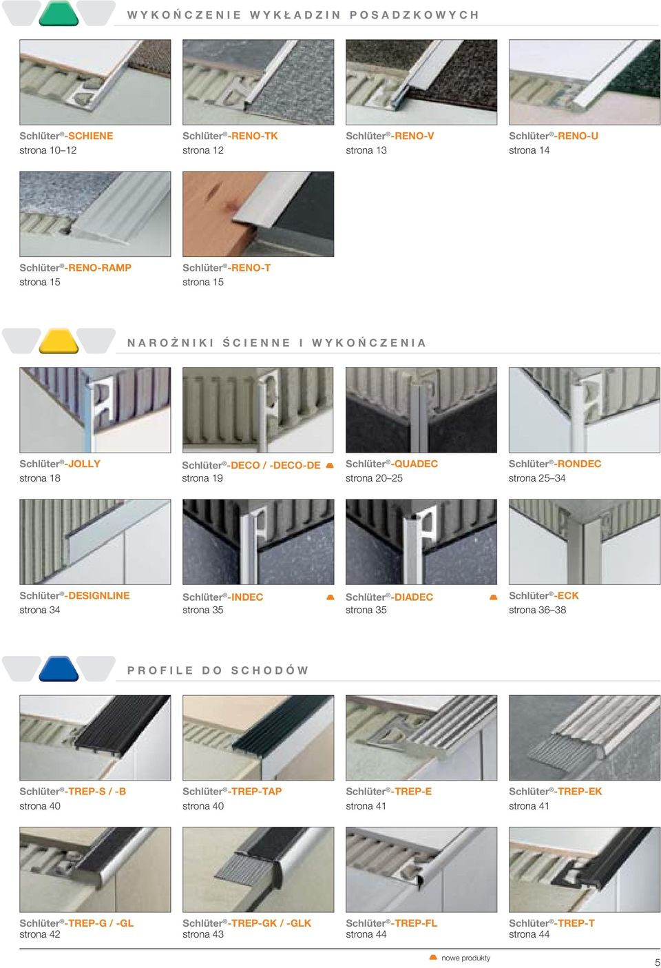 -DESIGNLINE strona 34 Schlüter -INDEC strona 35 T Schlüter -DIADEC strona 35 T Schlüter -ECK strona 36 38 PROFILE DO SCHODÓW Schlüter -TREP-S / -B Schlüter -TREP-TAP strona 40 strona 40