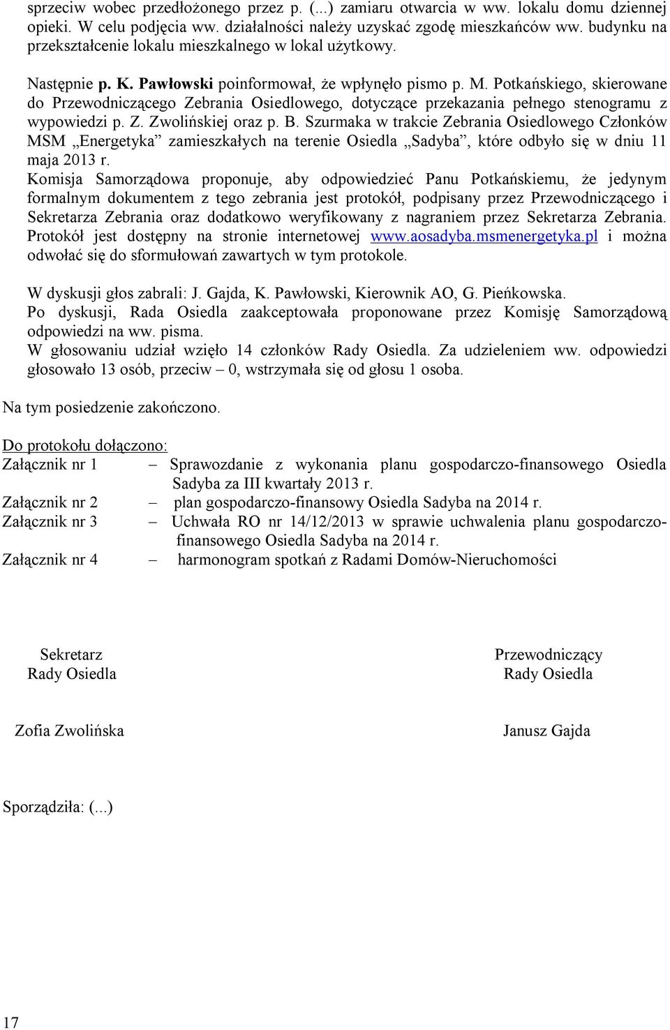 Potkańskiego, skierowane do Przewodniczącego Zebrania Osiedlowego, dotyczące przekazania pełnego stenogramu z wypowiedzi p. Z. Zwolińskiej oraz p. B.