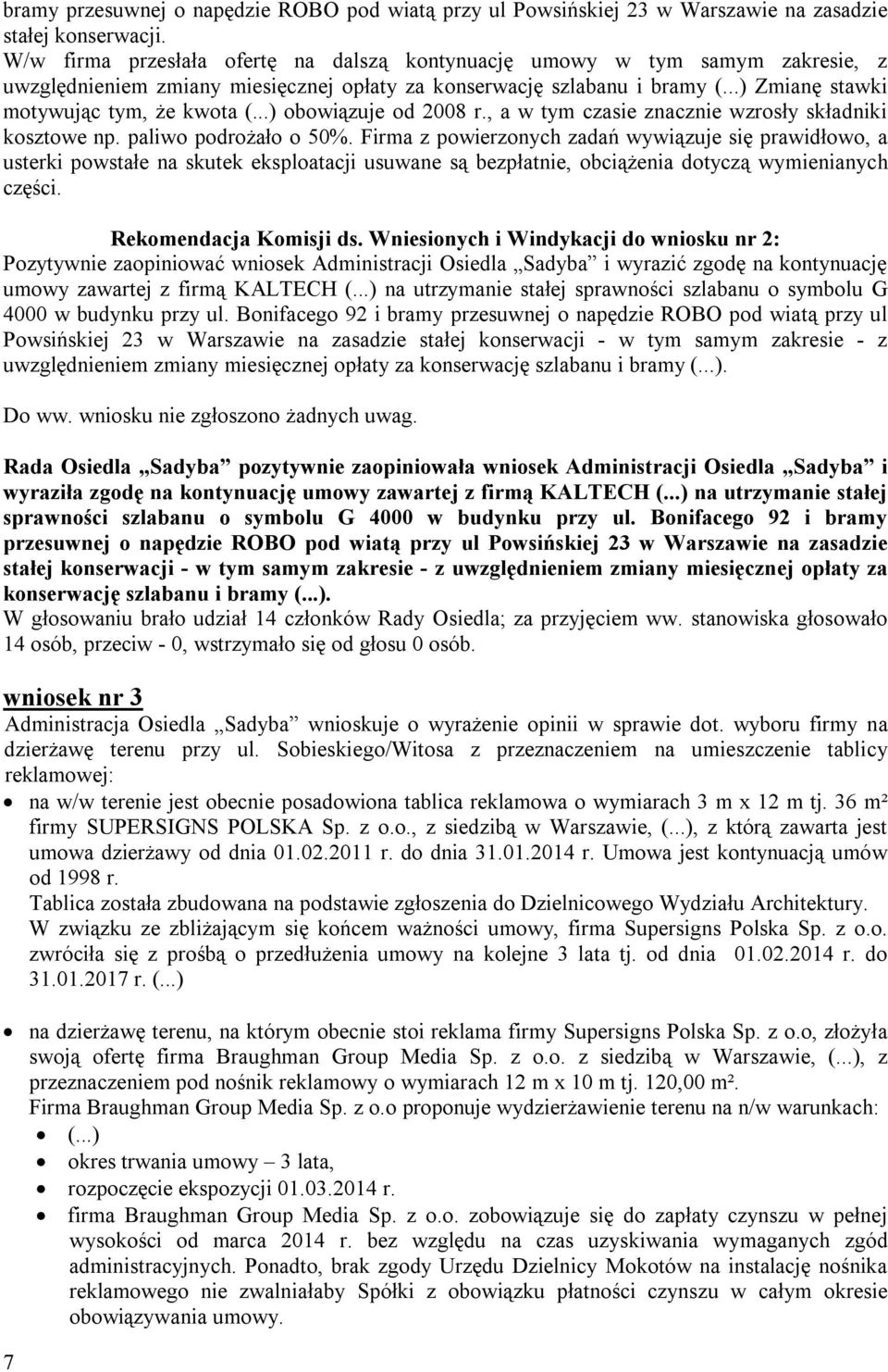 ..) obowiązuje od 2008 r., a w tym czasie znacznie wzrosły składniki kosztowe np. paliwo podrożało o 50%.