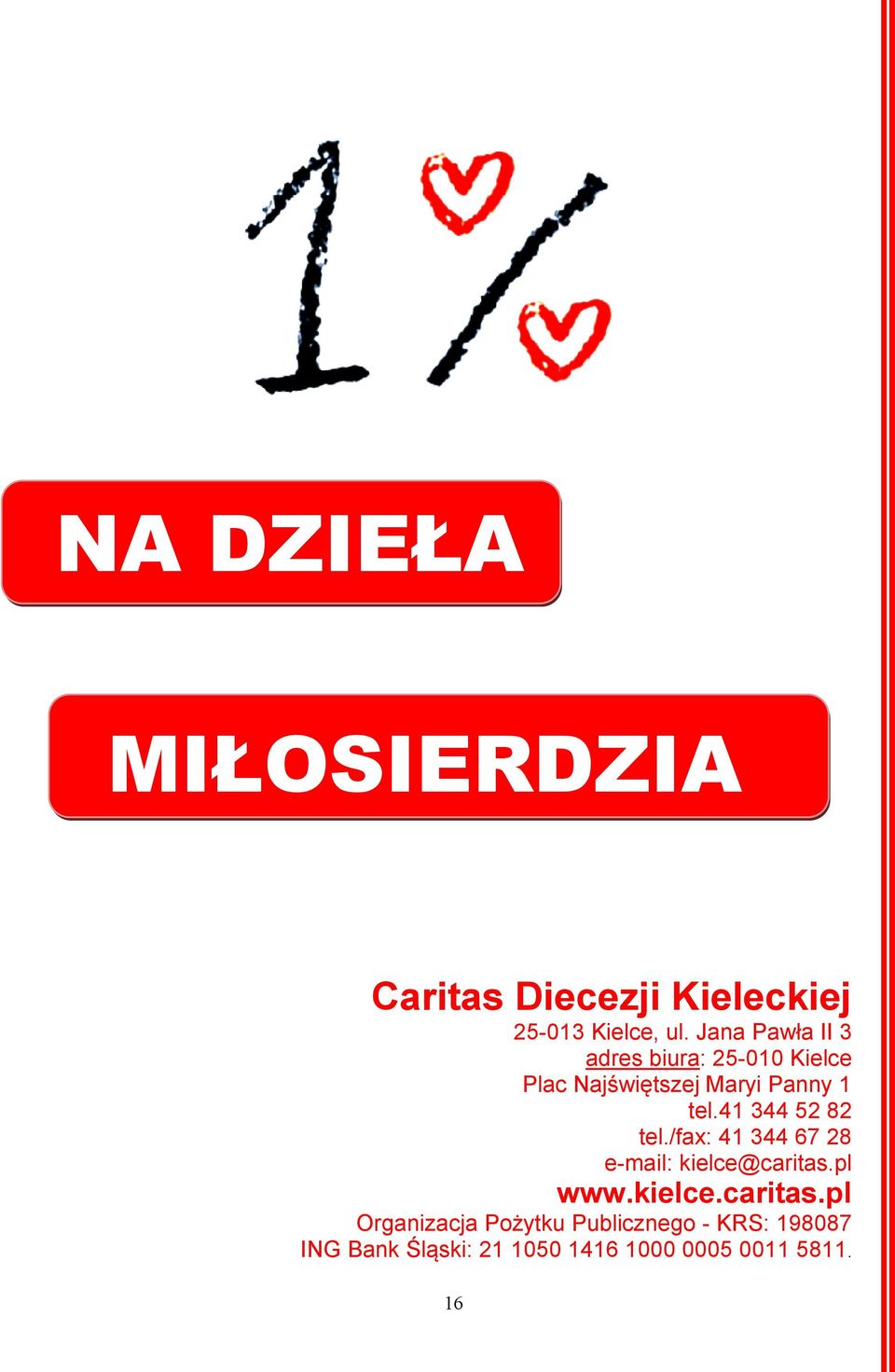 41 344 52 82 tel./fax: 41 344 67 28 e-mail: kielce@caritas.
