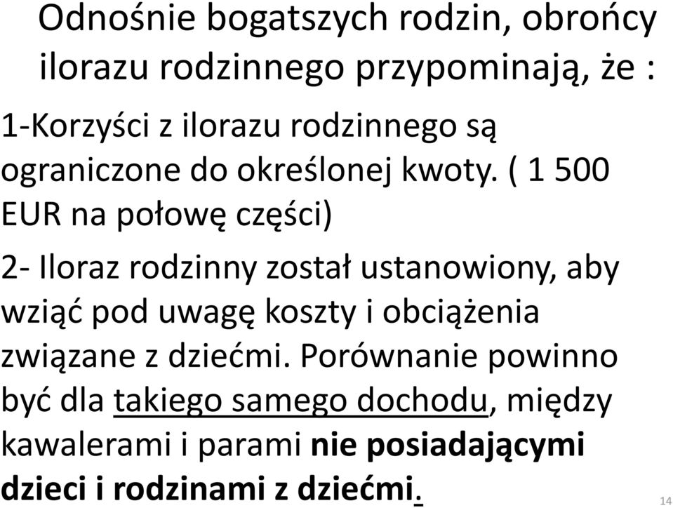 ( 1 500 EUR na połowę części) 2- Iloraz rodzinny został ustanowiony, aby wziąć pod uwagę koszty i