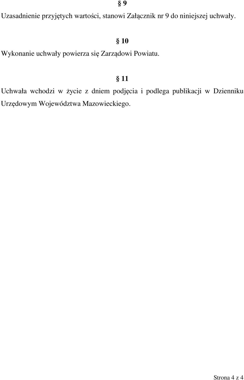 10 Wykonanie uchwały powierza się Zarządowi Powiatu.