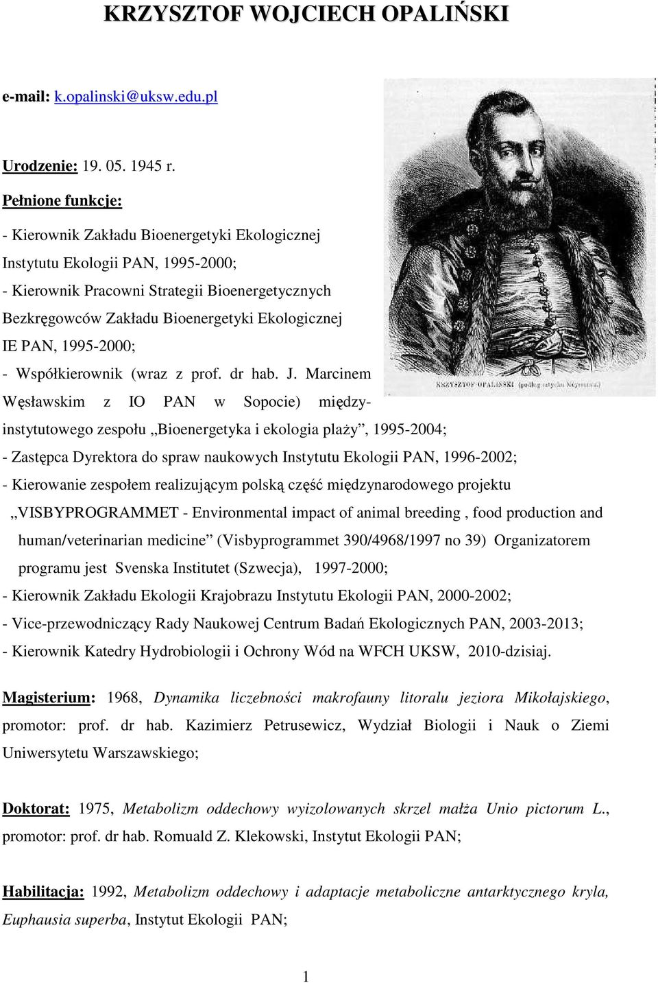 PAN, 1995-2000; - Współkierownik (wraz z prof. dr hab. J.