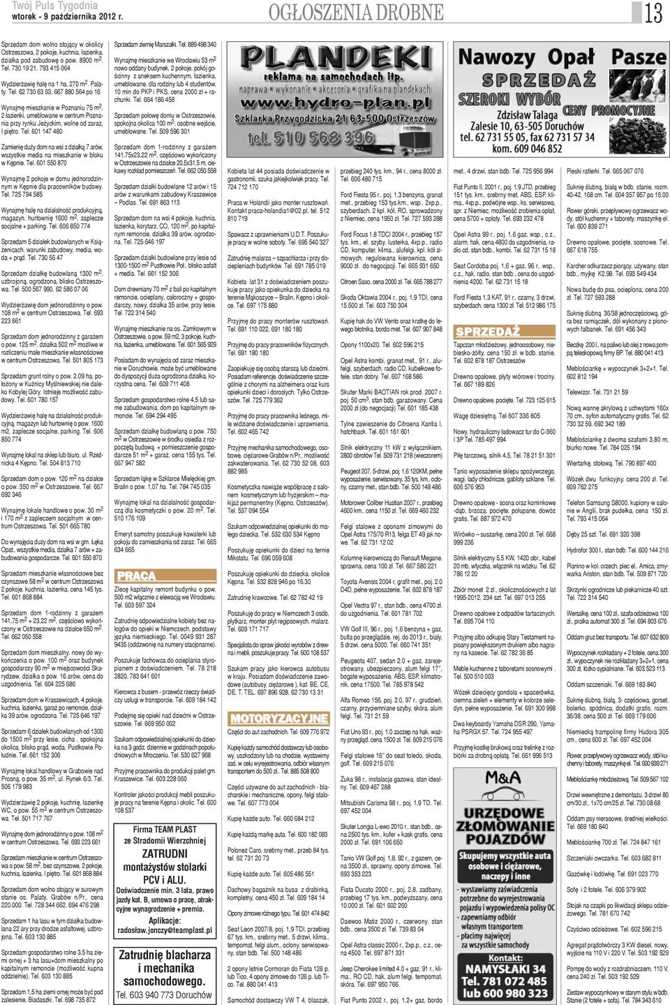 62 730 63 63, 667 880 564 po 16 Wynajmê mieszkanie w Poznaniu 75 m 2, 2 ³azienki, umeblowane w centrum Poznania przy rynku Je yckim, wolne od zaraz, I piêtro. Tel.