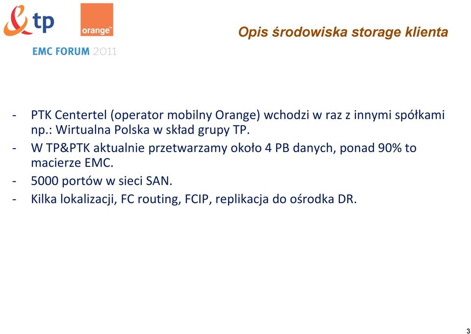 W TP&PTK aktualnie przetwarzamy około 4 PB danych, ponad 90% to macierze EMC.