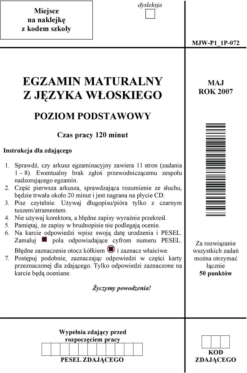 Część pierwsza arkusza, sprawdzająca rozumienie ze słuchu, będzie trwała około 20 minut i jest nagrana na płycie CD. 3. Pisz czytelnie. Używaj długopisu/pióra tylko z czarnym tuszem/atramentem. 4.