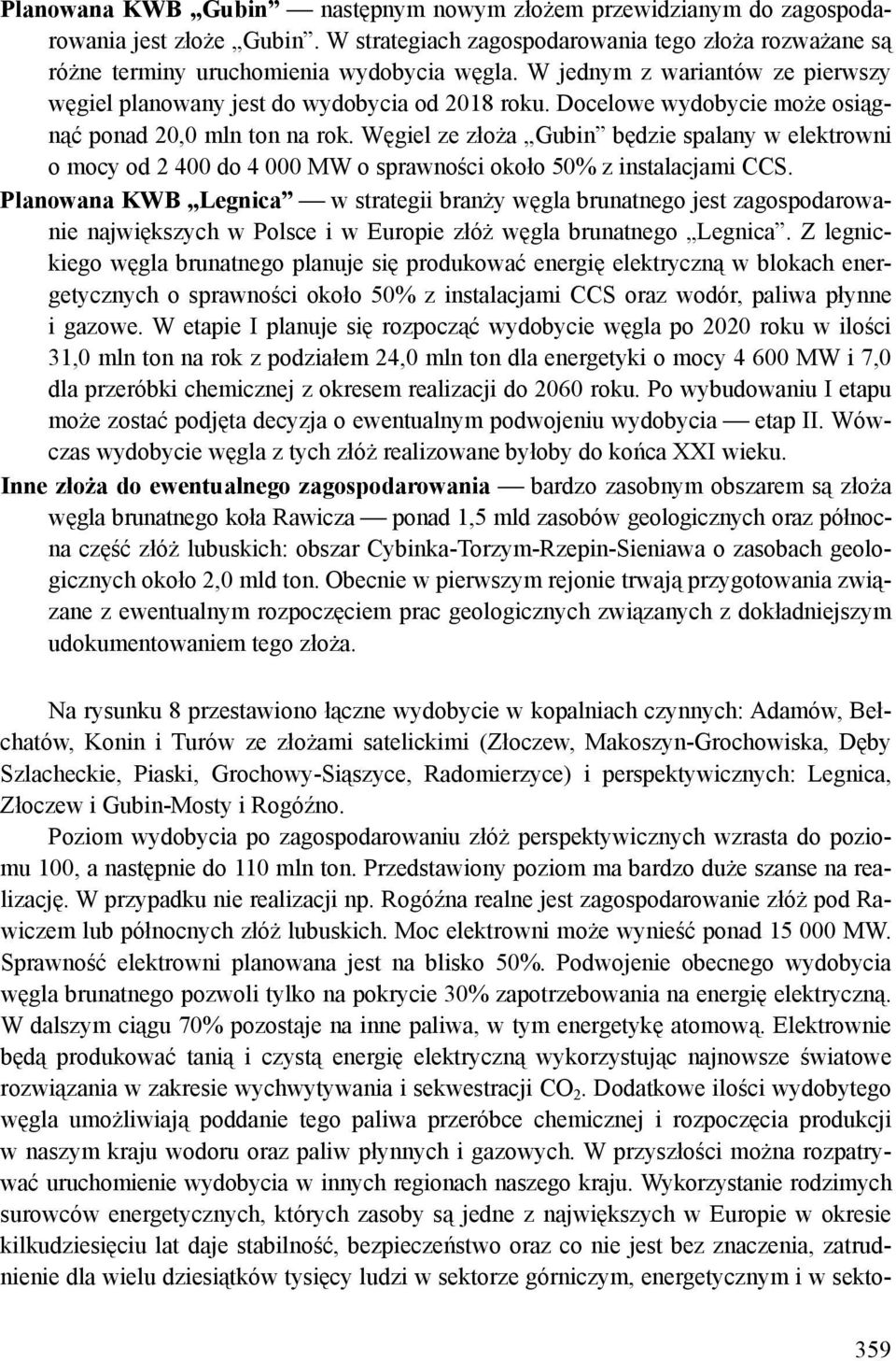 Węgiel ze złoża Gubin będzie spalany w elektrowni o mocy od 2 400 do 4 000 MW o sprawności około 50% z instalacjami CCS.