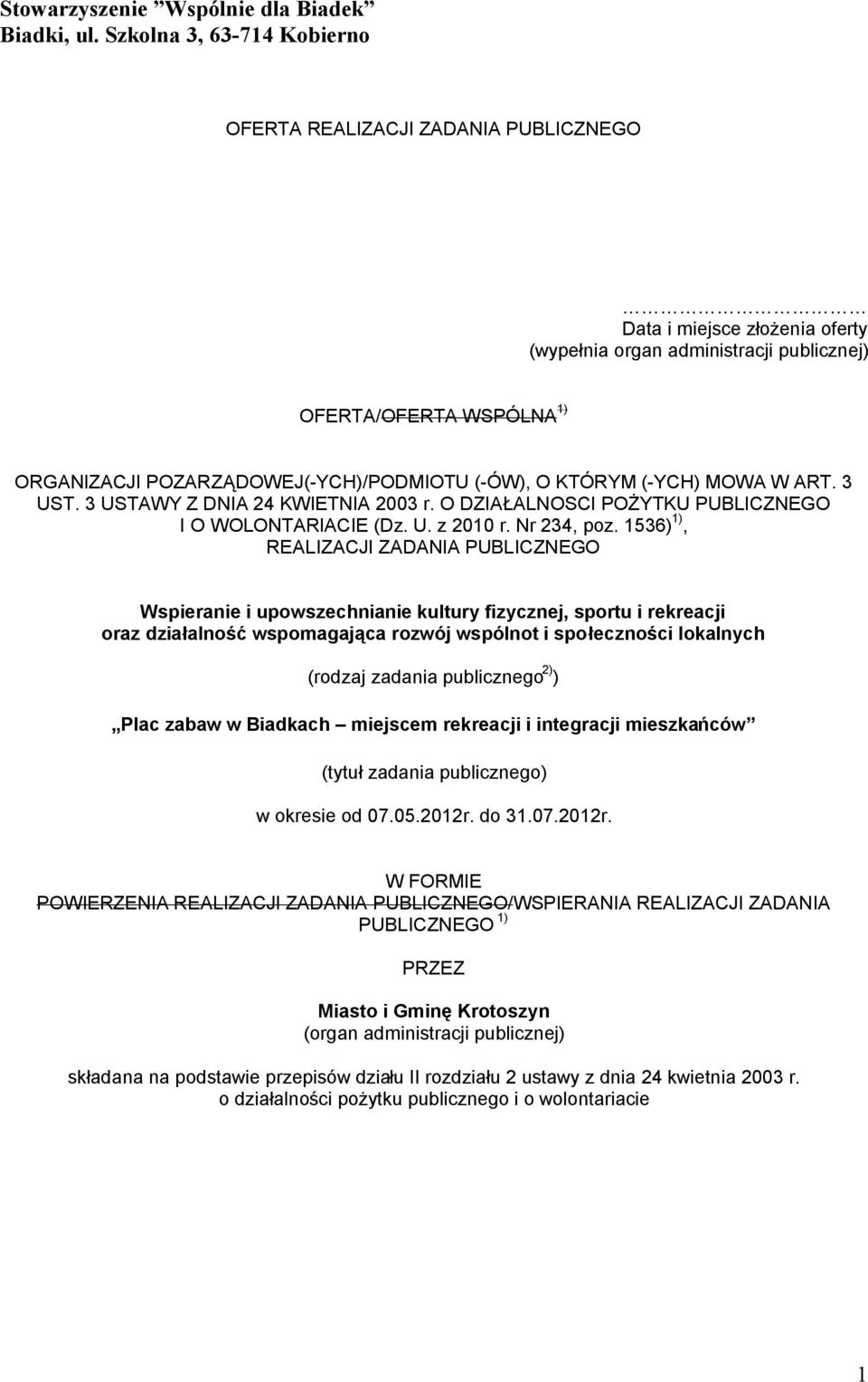 POZARZĄDOWEJ(-YCH)/PODMIOTU (-ÓW), O KTÓRYM (-YCH) MOWA W ART. 3 UST. 3 USTAWY Z DNIA 24 KWIETNIA 2003 r. O DZIAŁALNOSCI POŻYTKU PUBLICZNEGO I O WOLONTARIACIE (Dz. U. z 2010 r. Nr 234, poz.