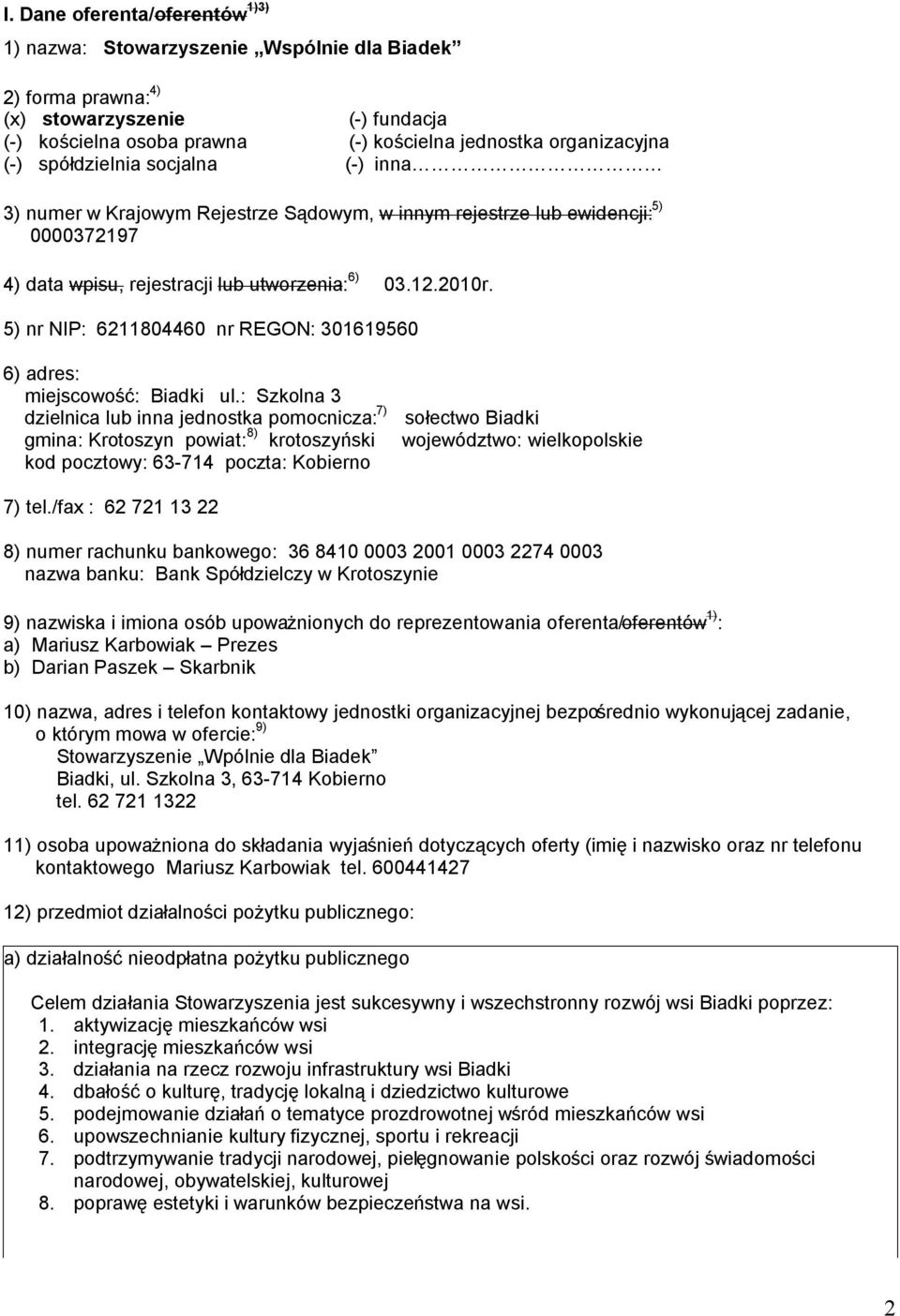 5) nr NIP: 6211804460 nr REGON: 301619560 6) adres: miejscowość: Biadki ul.