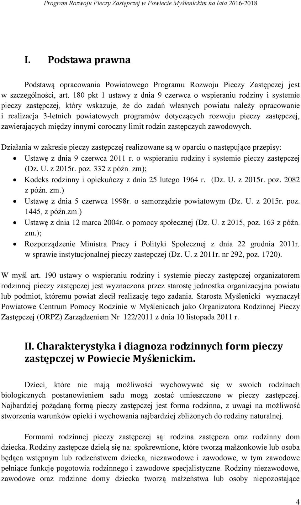 dotyczących rozwoju pieczy zastępczej, zawierających między innymi coroczny limit rodzin zastępczych zawodowych.