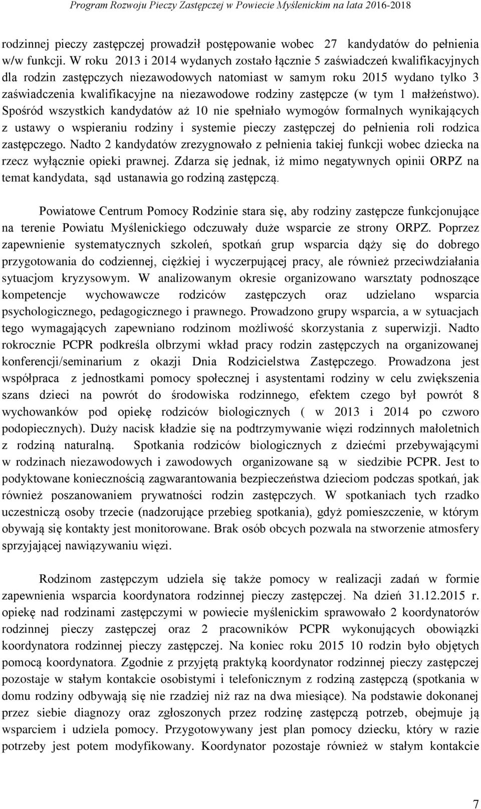 rodziny zastępcze (w tym 1 małżeństwo).
