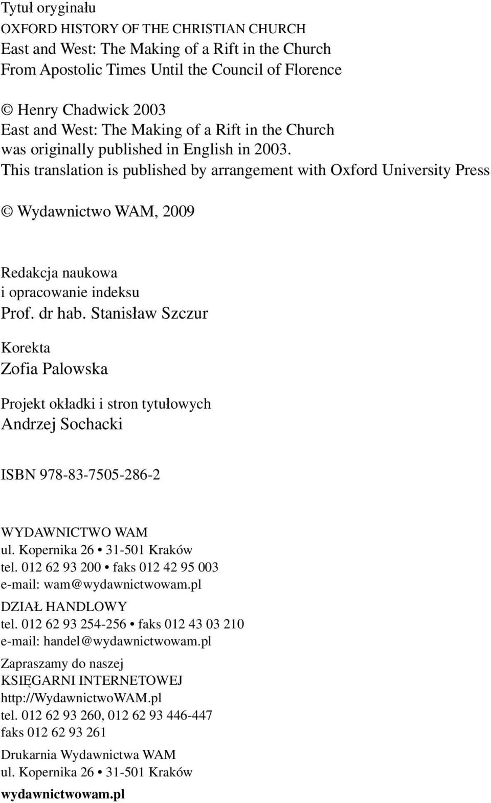 This translation is published by arrangement with Oxford University Press Wydawnictwo WAM, 2009 Redakcja naukowa i opracowanie indeksu Prof. dr hab.