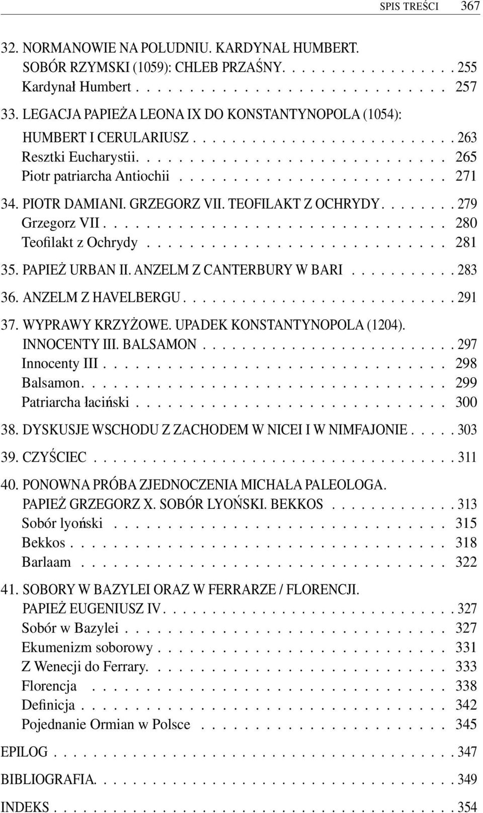 PIOTR DAMIANI. GRZEGORZ VII. TEOFILAKT Z OCHRYDY........ 279 Grzegorz VII................................ 280 Teofilakt z Ochrydy............................ 281 35. PAPIEŻ URBAN II.