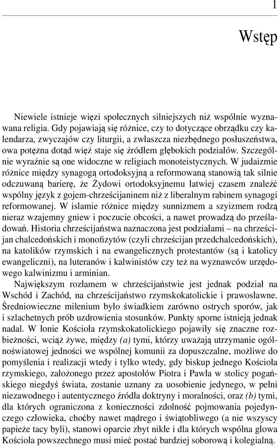 Szczególnie wyraźnie są one widoczne w religiach monoteistycznych.