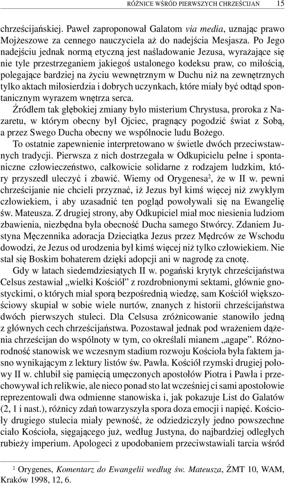 Duchu niż na zewnętrznych tylko aktach miłosierdzia i dobrych uczynkach, które miały być odtąd spontanicznym wyrazem wnętrza serca.