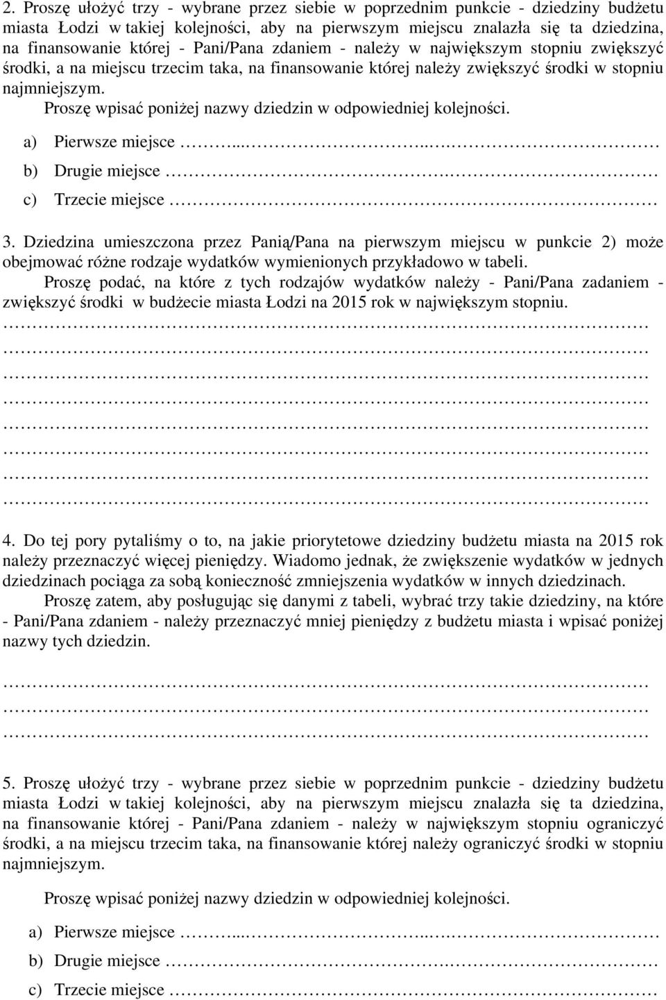 Proszę wpisać poniżej nazwy dziedzin w odpowiedniej kolejności. a) Pierwsze miejsce...... b) Drugie miejsce. c) Trzecie miejsce 3.