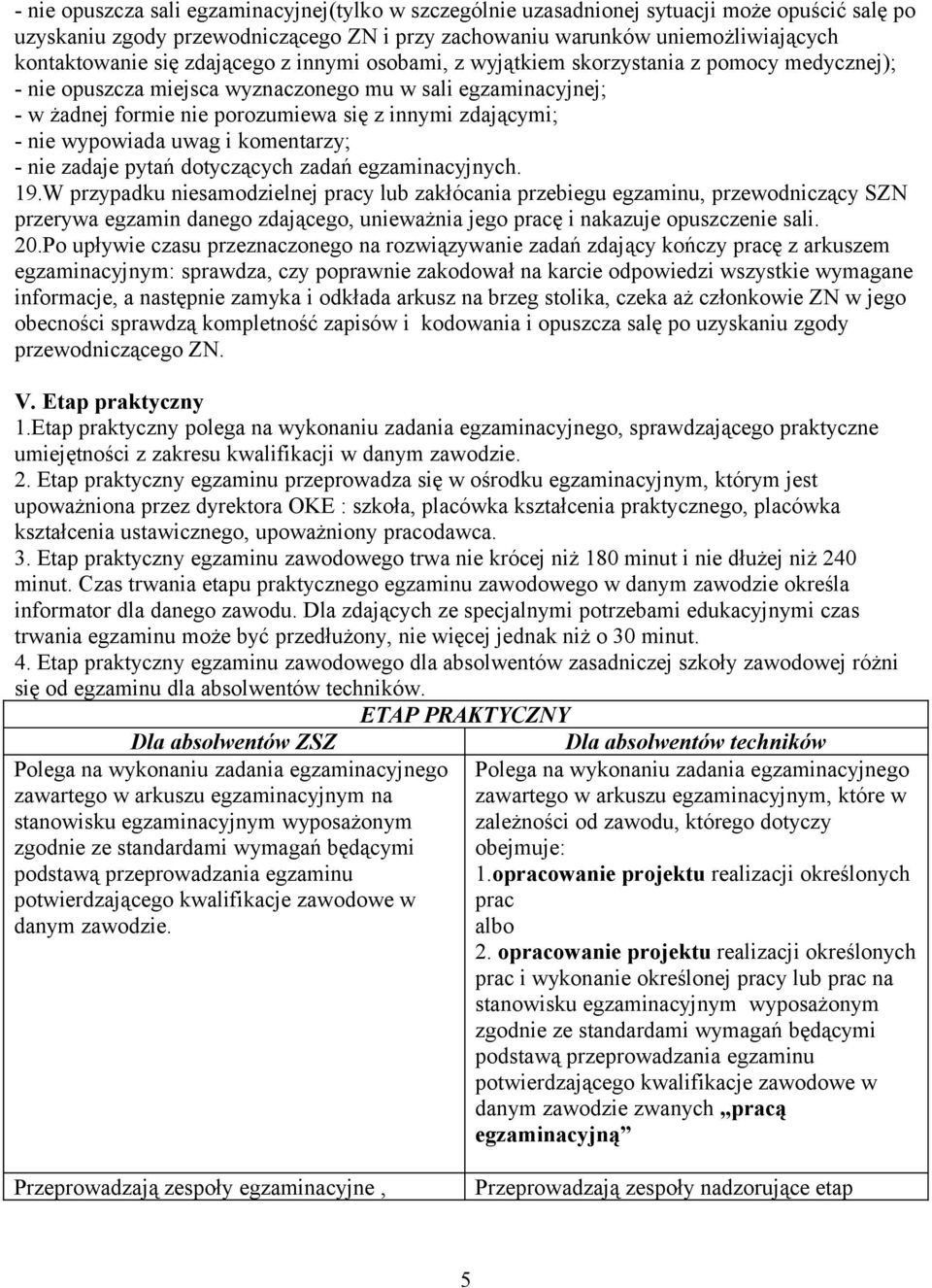 wypowiada uwag i komentarzy; - nie zadaje pytań dotyczących zadań egzaminacyjnych. 19.