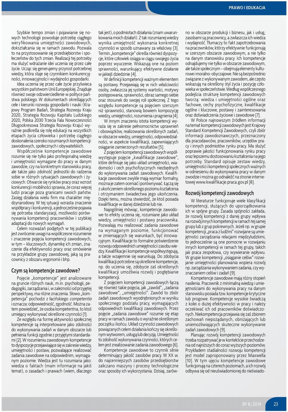 Ucz¹c siê generujemy przyrost potrzebnej wiedzy, która staje siê czynnikiem konkurencyjno ci, innowacyjno ci i wydajno ci gospodarki.