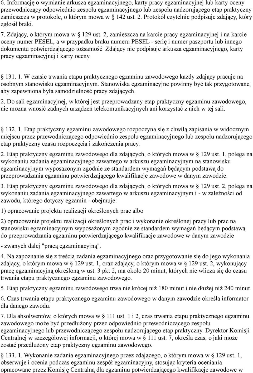 2, zamieszcza na karcie pracy egzaminacyjnej i na karcie oceny numer PESEL, a w przypadku braku numeru PESEL - serię i numer paszportu lub innego dokumentu potwierdzającego tożsamość.
