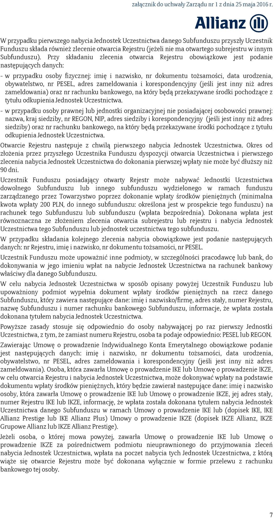 Przy składaniu zlecenia otwarcia Rejestru obowiązkowe jest podanie następujących danych: - w przypadku osoby fizycznej: imię i nazwisko, nr dokumentu tożsamości, data urodzenia, obywatelstwo, nr