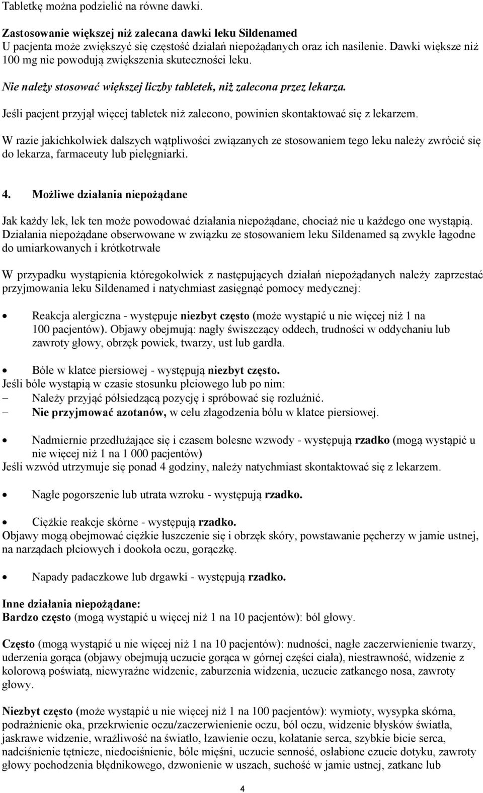 Jeśli pacjent przyjął więcej tabletek niż zalecono, powinien skontaktować się z lekarzem.