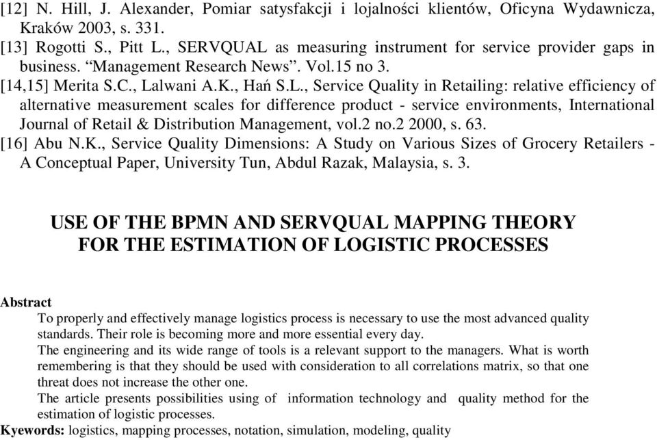 as measuring instrument for service provider gaps in business. Management Research News. Vol.15 no 3. [14,15] Merita S.C., La