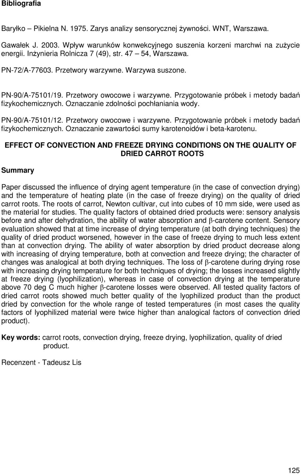 Przygotowanie próbek i metody badań fizykochemicznych. Oznaczanie zdolności pochłaniania wody. PN-90/A-75101/12. Przetwory owocowe i warzywne. Przygotowanie próbek i metody badań fizykochemicznych.