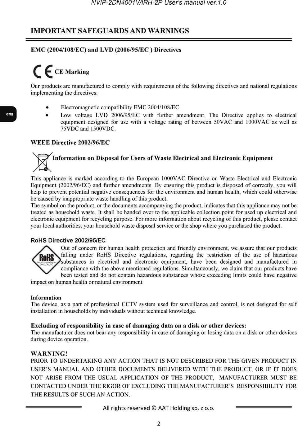 0 IMPORTANT SAFEGUARDS AND WARNINGS EMC (2004/108/EC) and LVD (2006/95/EC ) Directives CE Marking Our products are manufactured to comply with requirements of the following directives and national