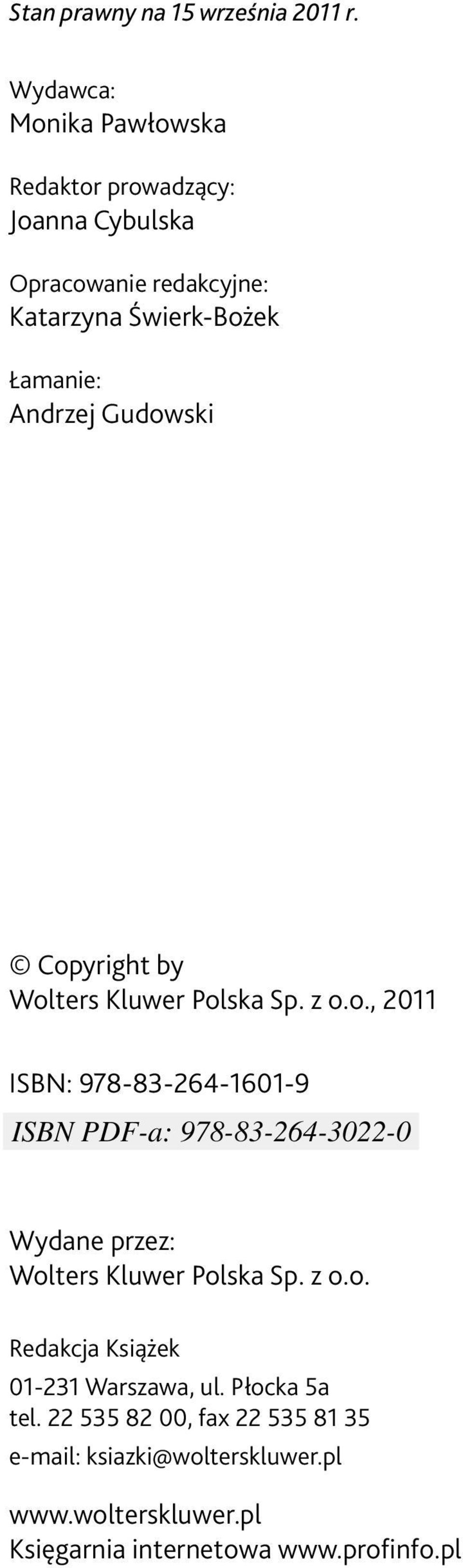 Łamanie: Andrzej Gudowski Copyright by Wolters Kluwer Polska Sp. z o.o., 2011 ISBN: 978-83-264-1601-9 Wydane przez: Wolters Kluwer Polska Sp.