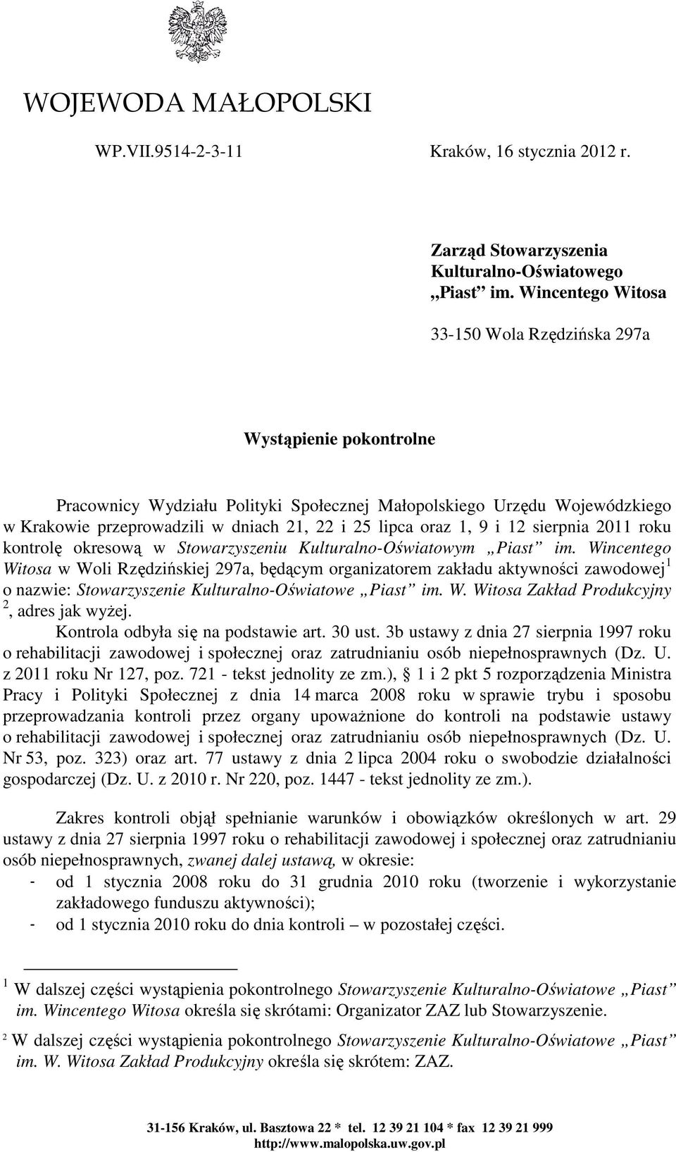 oraz 1, 9 i 12 sierpnia 2011 roku kontrolę okresową w Stowarzyszeniu Kulturalno-Oświatowym Piast im.