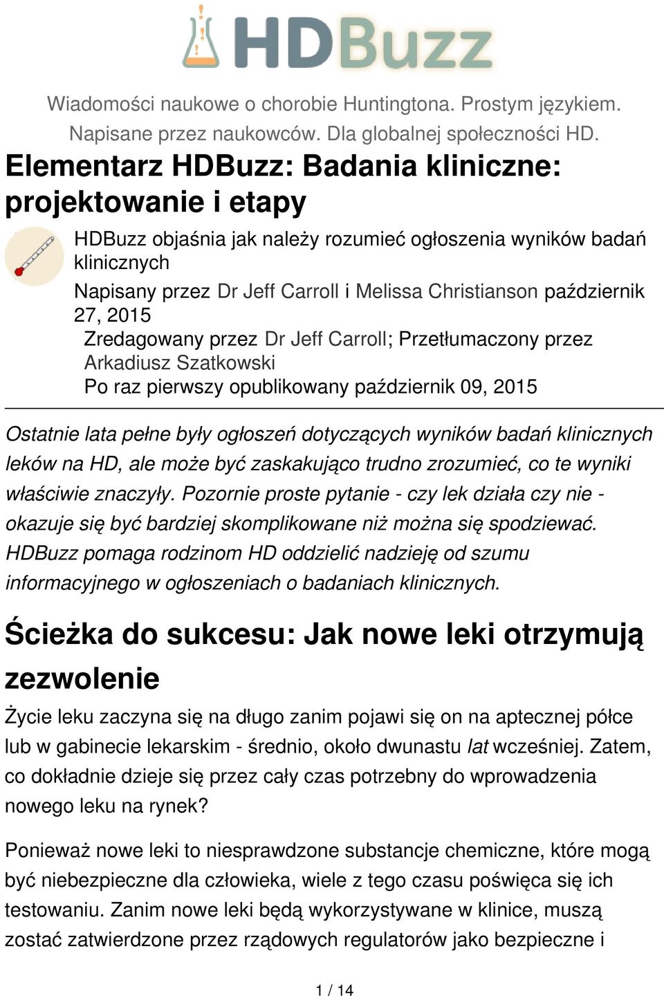 27, 2015 Zredagowany przez Dr Jeff Carroll; Przetłumaczony przez Arkadiusz Szatkowski Po raz pierwszy opublikowany październik 09, 2015 Ostatnie lata pełne były ogłoszeń dotyczących wyników badań