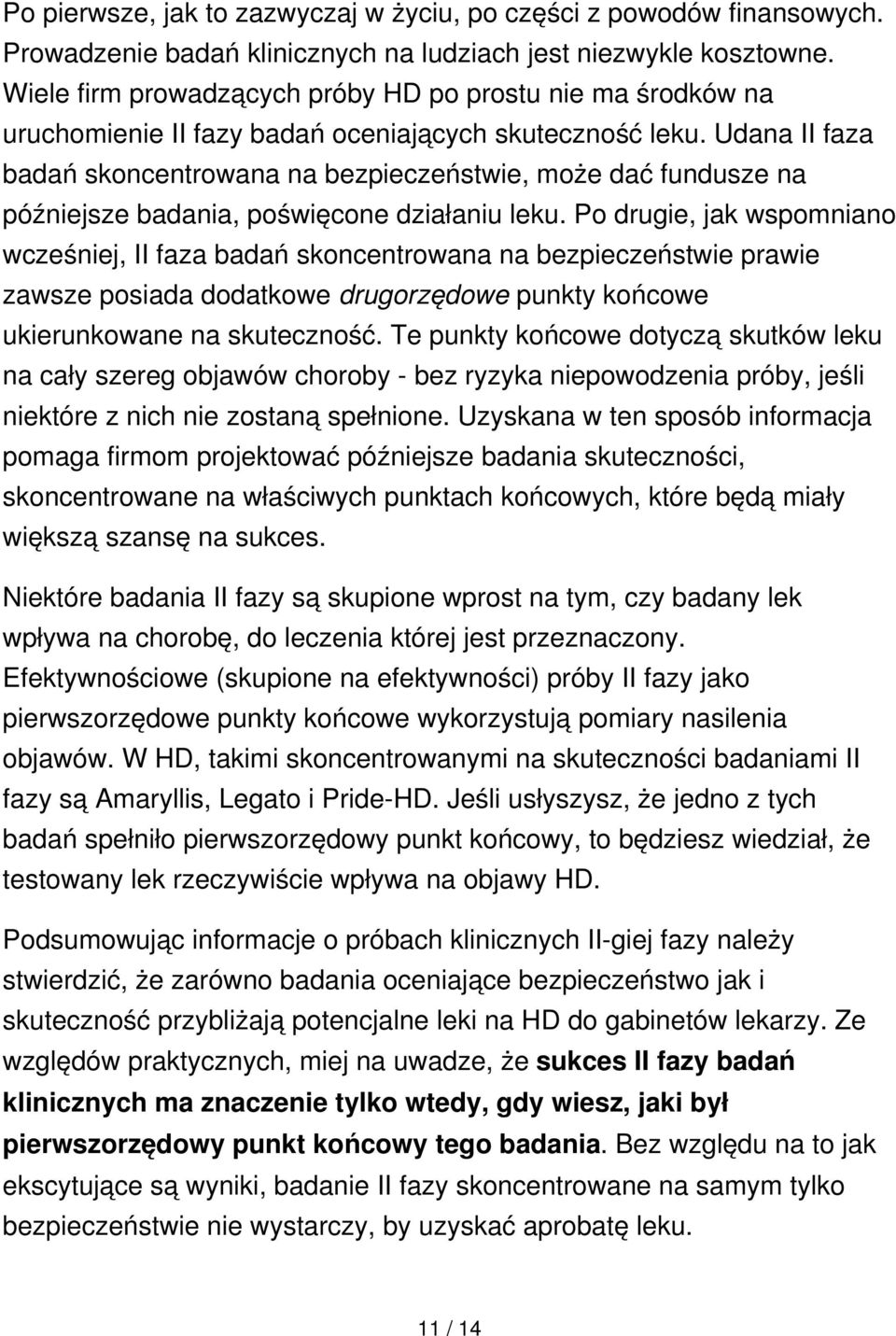 Udana II faza badań skoncentrowana na bezpieczeństwie, może dać fundusze na późniejsze badania, poświęcone działaniu leku.