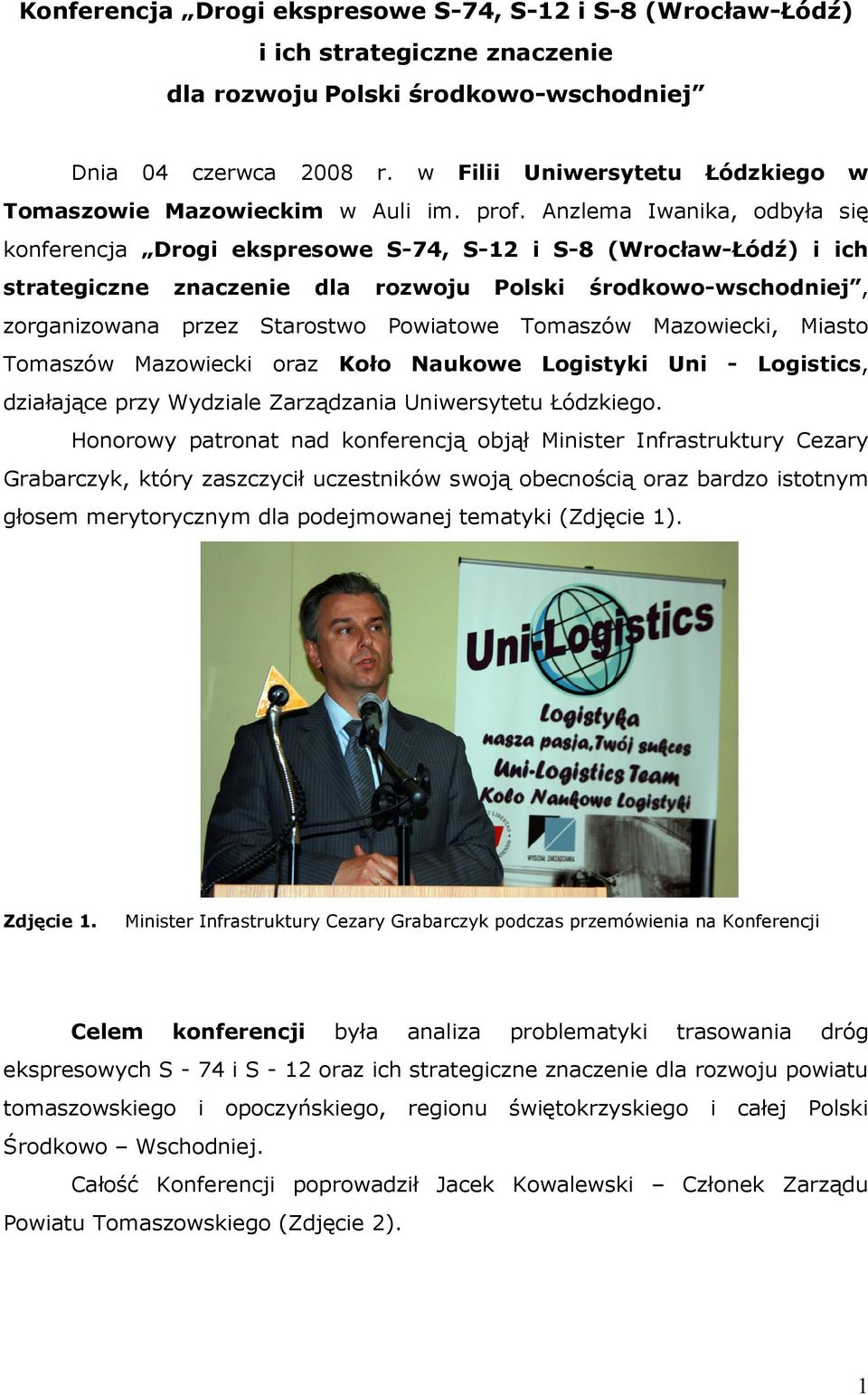 Anzlema Iwanika, odbyła się konferencja Drogi ekspresowe S-74, S-12 i S-8 (Wrocław-Łódź) i ich strategiczne znaczenie dla rozwoju Polski środkowo-wschodniej, zorganizowana przez Starostwo Powiatowe