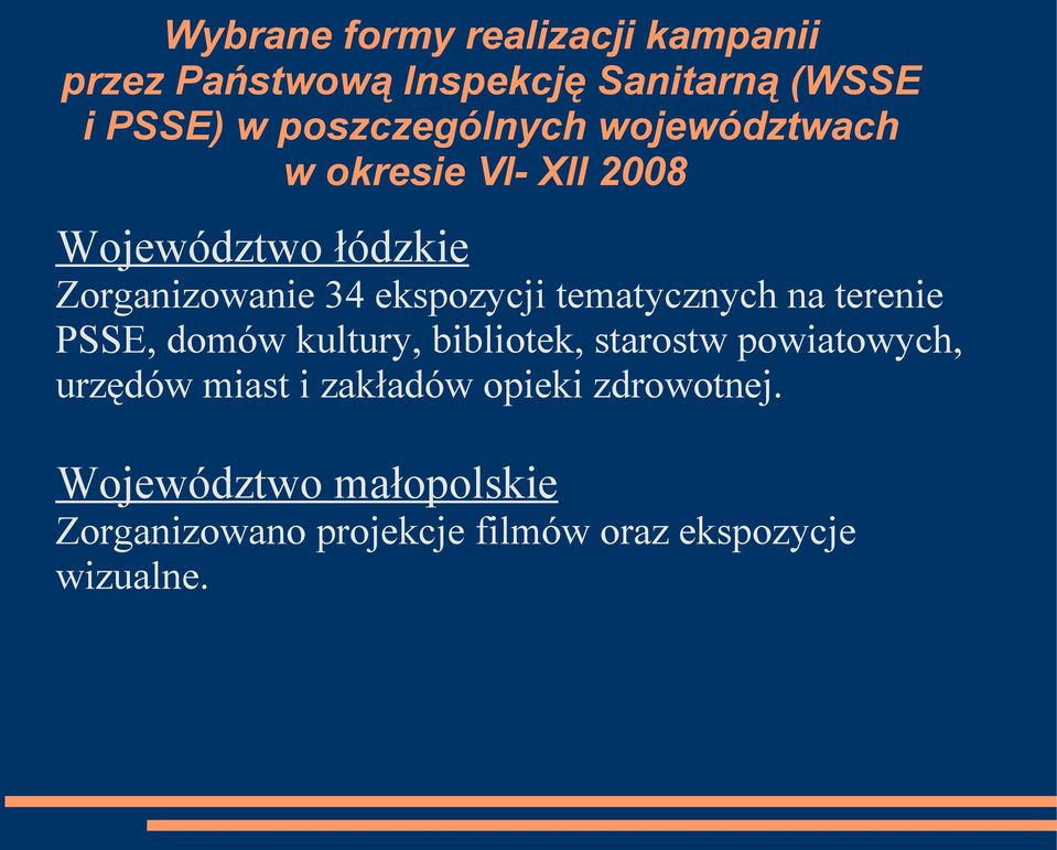 ekspozycji tematycznych na terenie PSSE, domów kultury, bibliotek, starostw powiatowych, urzędów