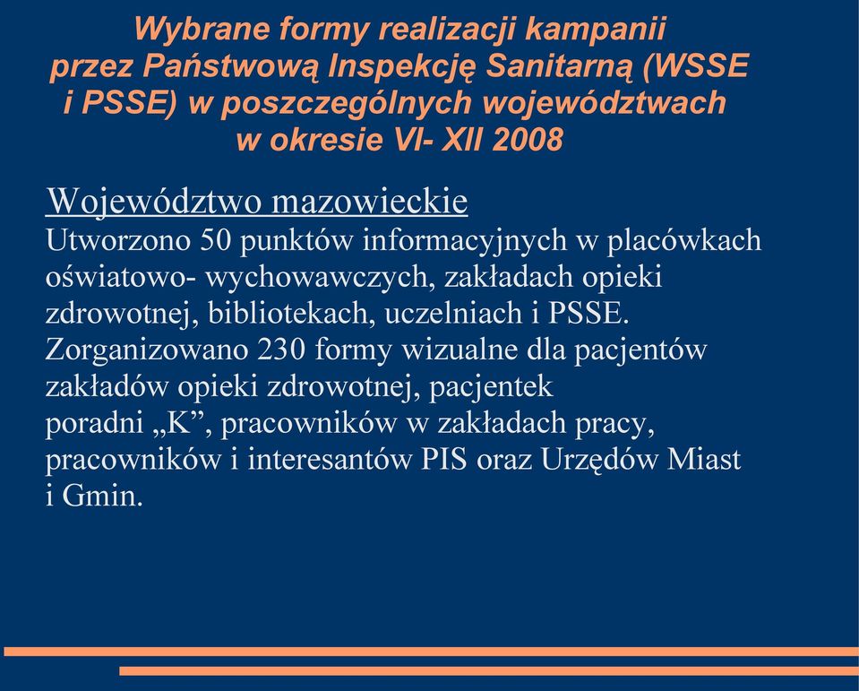 zakładach opieki zdrowotnej, bibliotekach, uczelniach i PSSE.