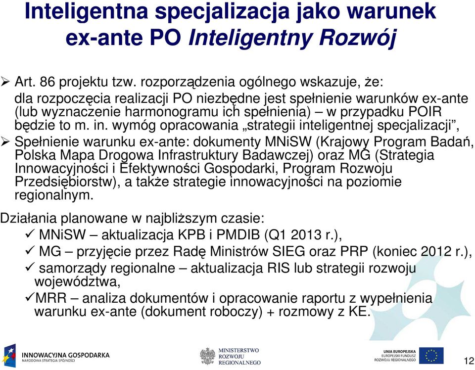 wymóg opracowania strategii inteligentnej specjalizacji, Spełnienie warunku ex-ante: dokumenty MNiSW (Krajowy Program Badań, Polska Mapa Drogowa Infrastruktury Badawczej) oraz MG (Strategia