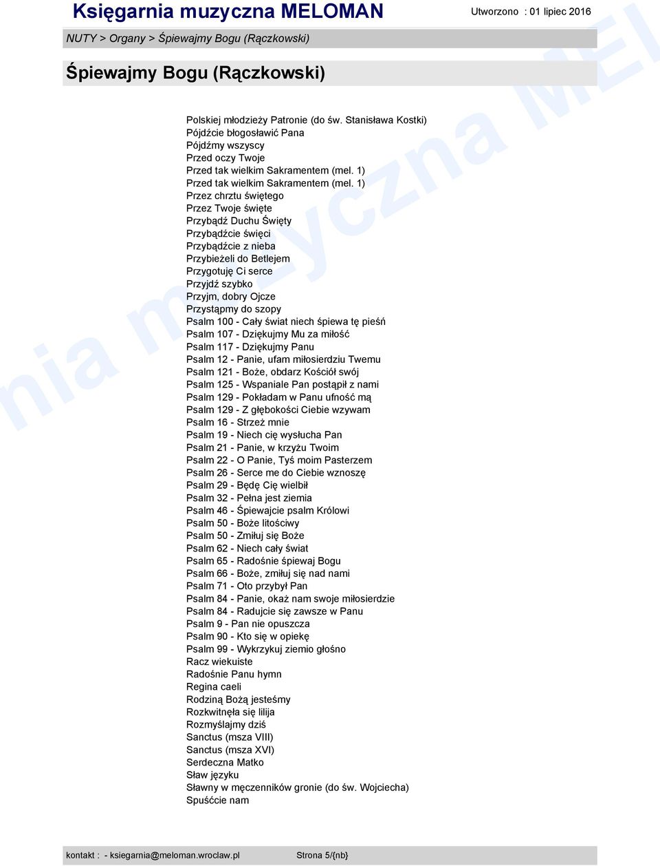1) Przez chrztu świętego Przez Twoje święte Przybądź Duchu Święty Przybądźcie święci Przybądźcie z nieba Przybieżeli do Betlejem Przygotuję Ci serce Przyjdź szybko Przyjm, dobry Ojcze Przystąpmy do