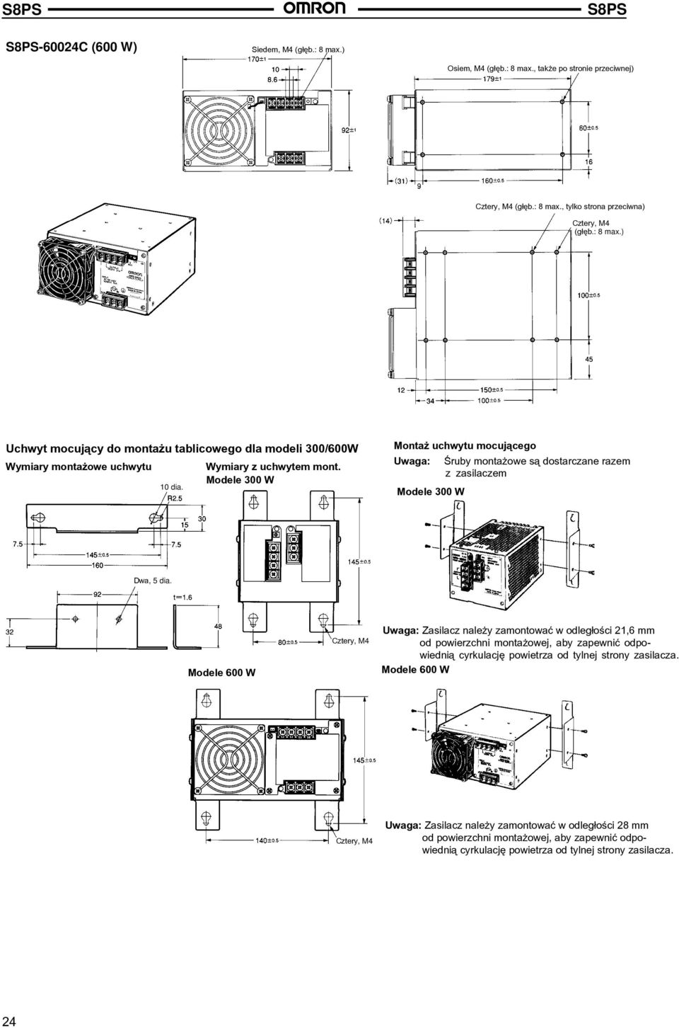 Modele 600 W Cztery, M4 Uwaga: Zasilacz nale y zamontowaæ w odleg³oœci 21,6 mm od powierzchni monta owej, aby zapewniæ odpowiedni¹ cyrkulacjê powietrza od tylnej strony zasilacza.