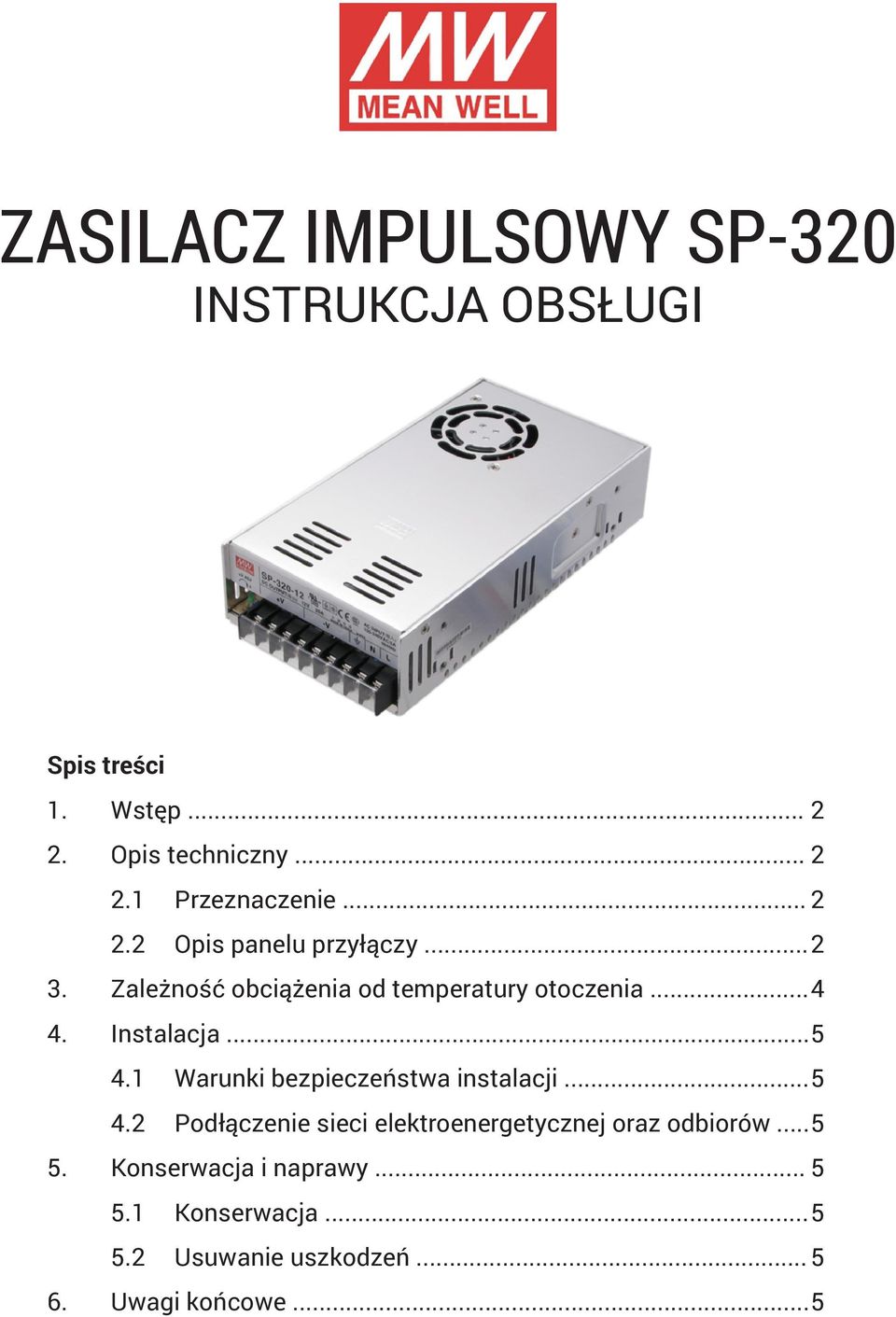 .. 5 4.1 Warunki bezpieczeństwa instalacji... 5 4.2 Podłączenie sieci elektroenergetycznej oraz odbiorów.