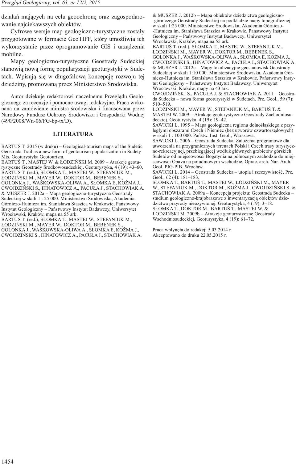 Mapy geologiczno-turystyczne Geostrady Sudeckiej stanowi¹ now¹ formê popularyzacji geoturystyki w Sudetach.