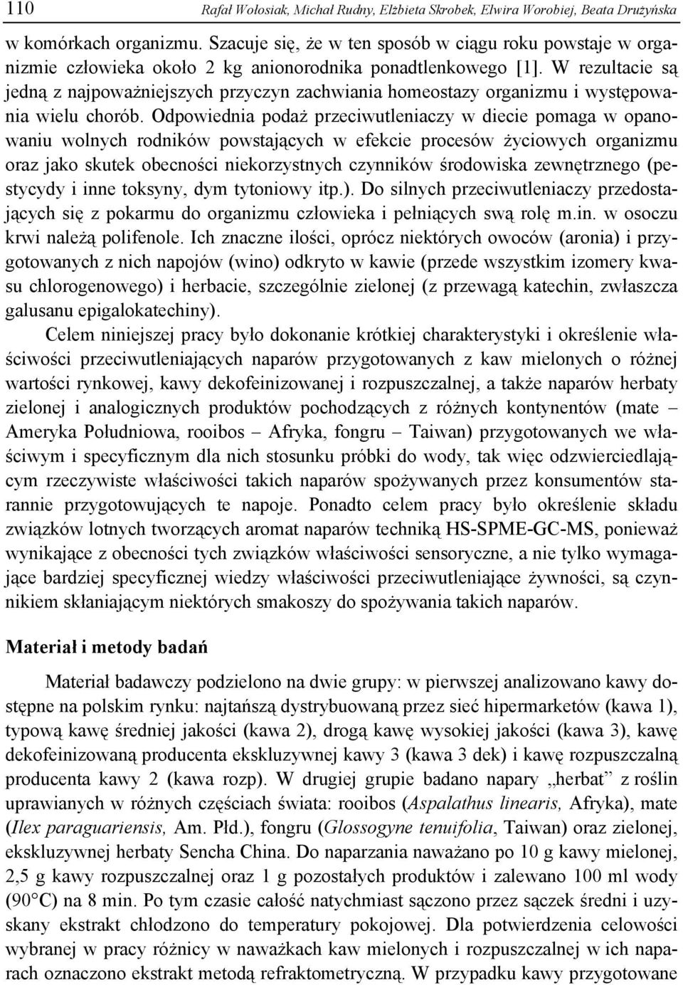 W rezultacie są jedną z najpoważniejszych przyczyn zachwiania homeostazy organizmu i występowania wielu chorób.