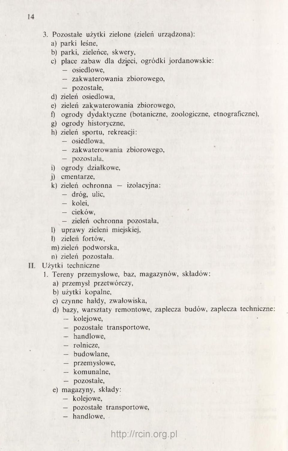 zbiorowego, pozostała, i) ogrody działkowe, j) cmentarze, k) zieleń ochronna izolacyjna: dróg, ulic, kolei, cieków, zieleń ochronna pozostała, 1) uprawy zieleni miejskiej, ł) zieleń fortów, m) zieleń