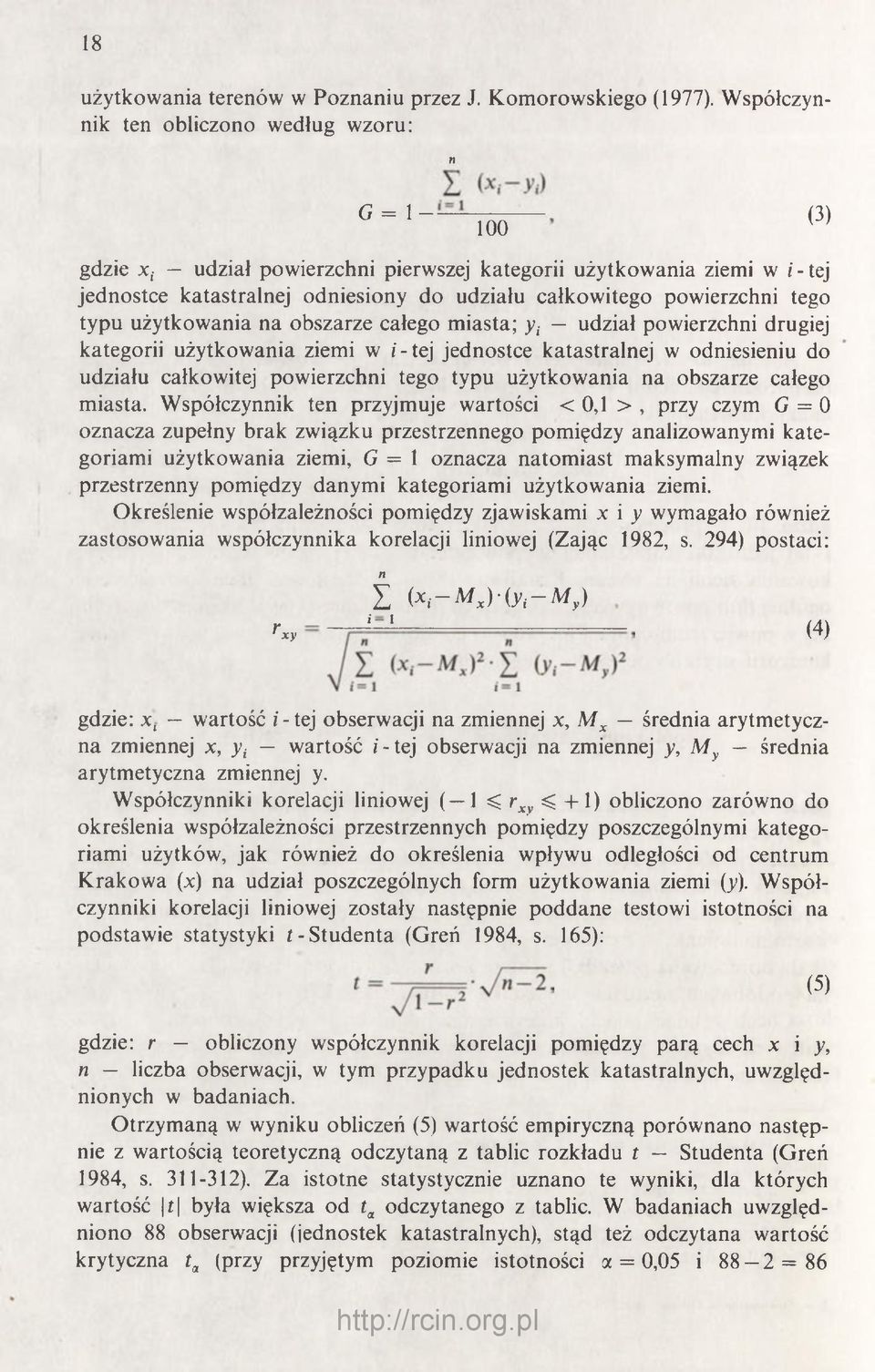 powierzchni tego typu użytkowania na obszarze całego miasta; yt udział powierzchni drugiej kategorii użytkowania ziemi w i - tej jednostce katastralnej w odniesieniu do udziału całkowitej powierzchni