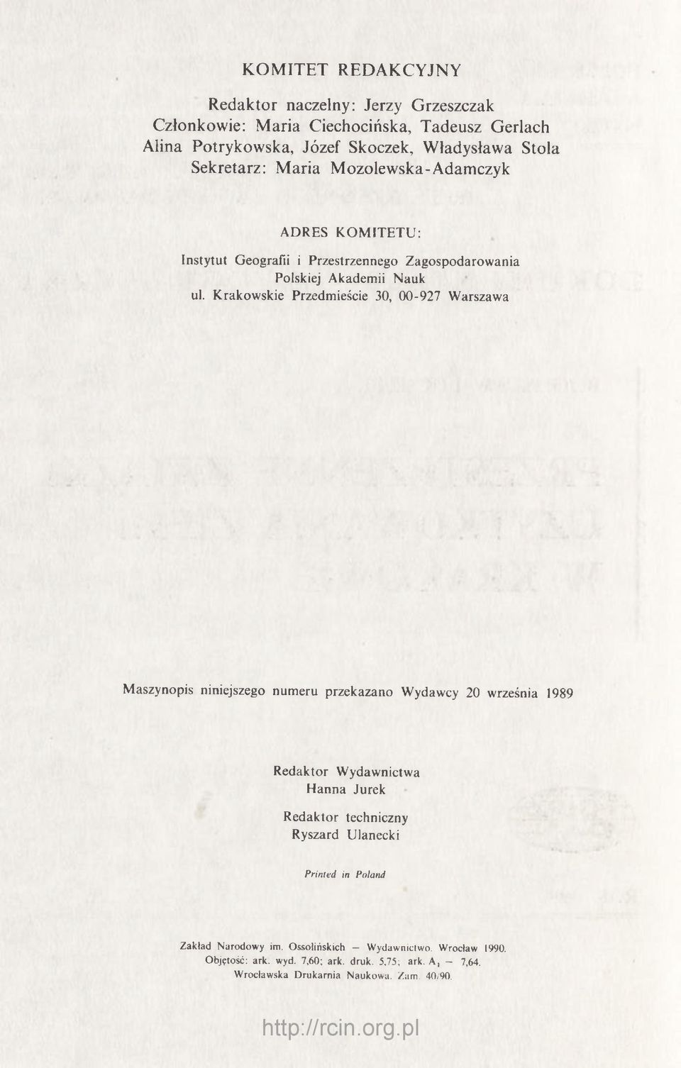 Krakowskie Przedmieście 30, 00-927 Warszawa Maszynopis niniejszego numeru przekazano Wydawcy 20 września 1989 Redaktor Wydawnictwa Hanna Jurek Redaktor