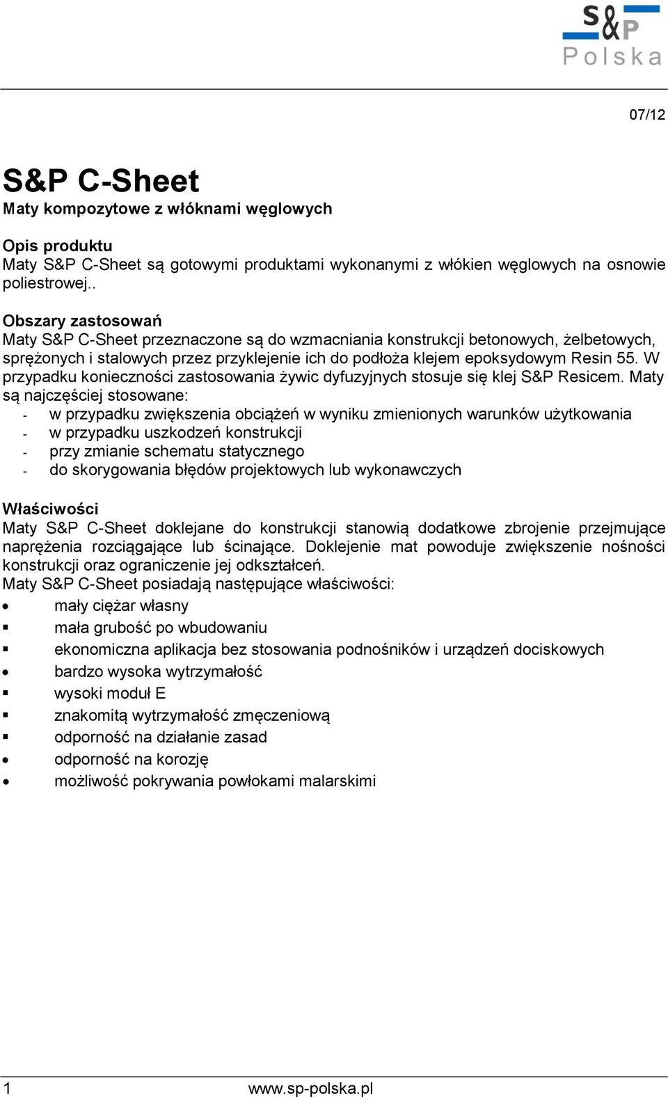 W przypadku konieczności zastosowania żywic dyfuzyjnych stosuje się klej S&P Resicem.