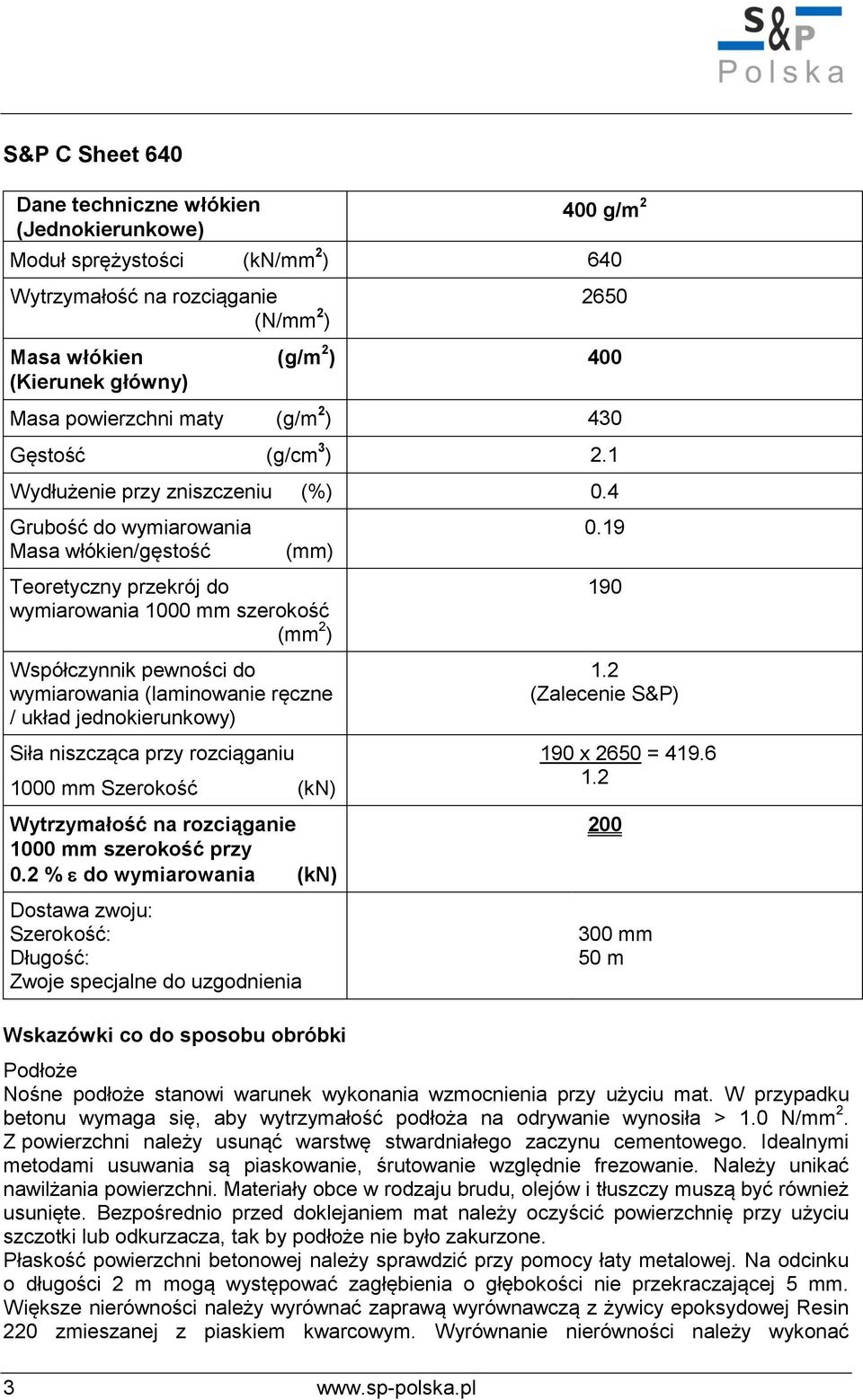 19 Teoretyczny przekrój do wymiarowania 1000 mm szerokość (mm 2 ) Współczynnik pewności do wymiarowania (laminowanie ręczne / układ jednokierunkowy) Siła niszcząca przy rozciąganiu 1000 mm Szerokość