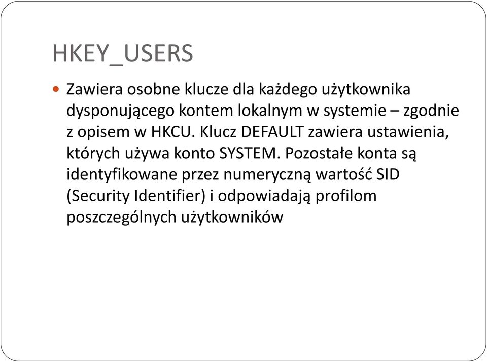 Klucz DEFAULT zawiera ustawienia, których używa konto SYSTEM.