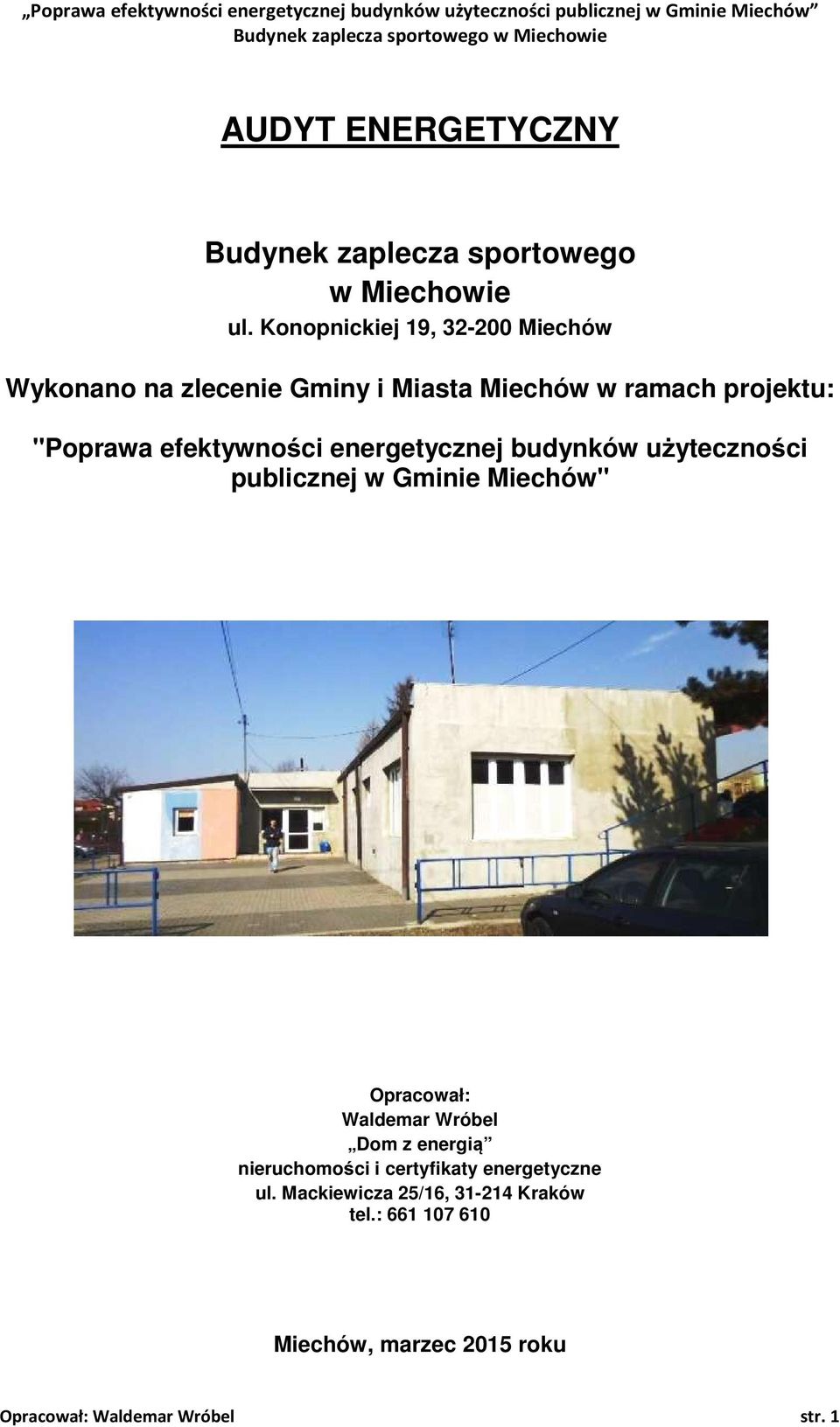 Konopnickiej 19, 32-200 Miechów Wykonano na zlecenie Gminy i Miasta Miechów w ramach projektu: ''Poprawa efektywności energetycznej budynków